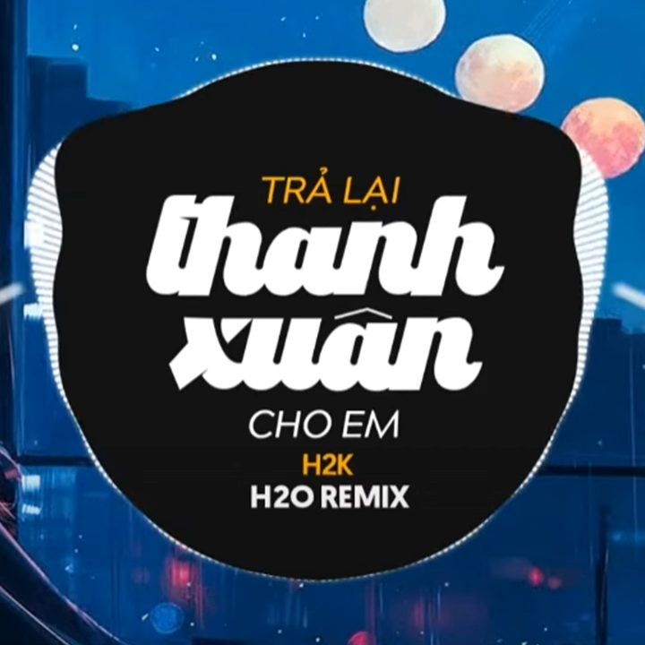 Trả Lại Thanh Xuân Cho Em